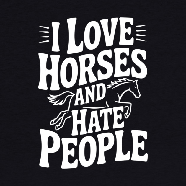 I Love Horses and Hate People by Frank Ring