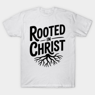 Rooted in Christ T-Shirt