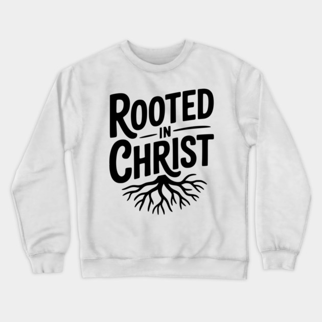 Rooted in Christ Crewneck Sweatshirt by Frank Ring