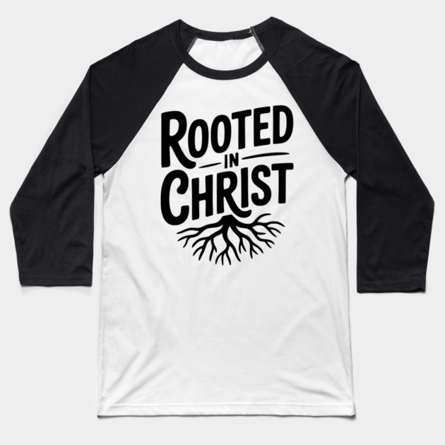 Rooted in Christ Baseball T-Shirt by Frank Ring