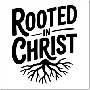 Rooted in Christ Posters and Art