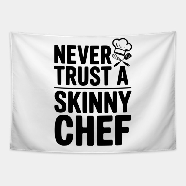 Never Trust a Skinny Chef Tapestry by Frank Ring