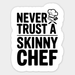 Never Trust a Skinny Chef Magnet