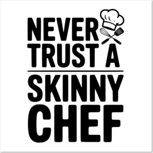 Never Trust a Skinny Chef Posters and Art