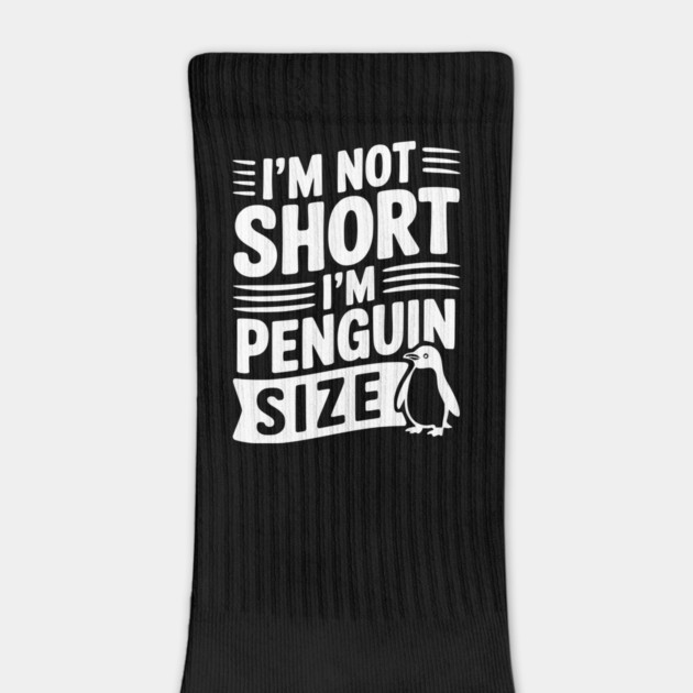 I'm Not Short I'm Penguin Size by Frank Ring