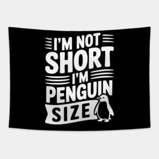 I'm Not Short I'm Penguin Size Tapestry