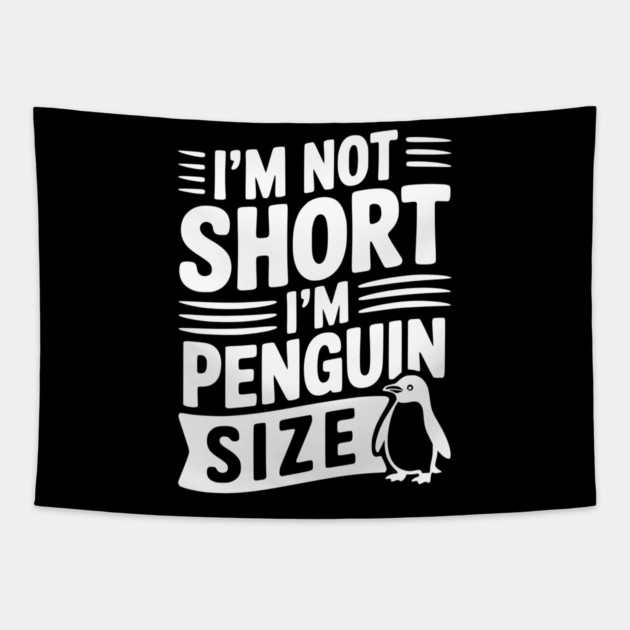 I'm Not Short I'm Penguin Size Tapestry by Frank Ring