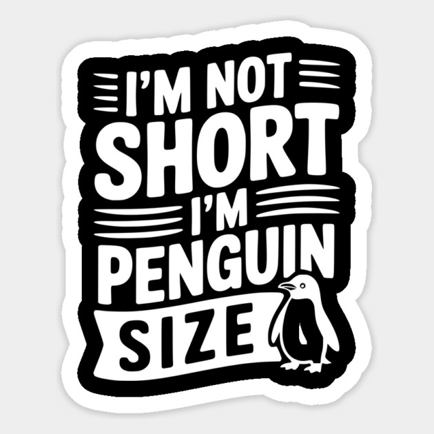 I'm Not Short I'm Penguin Size Magnet by Frank Ring