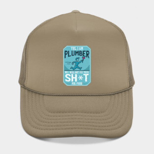 FUNNY PLUMBER QUOTE Hat