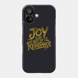 Joy Is An Act Of Resistance Phone Case