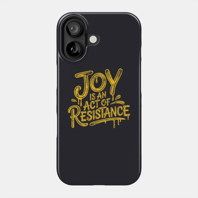 Joy Is An Act Of Resistance Phone Case by Charles's Store 8