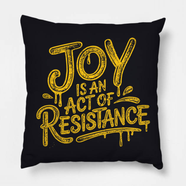Joy Is An Act Of Resistance Pillow by Charles's Store 8