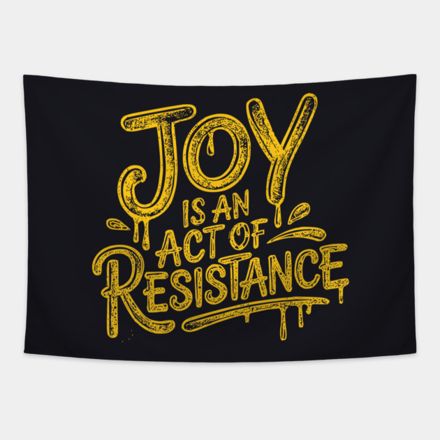 Joy Is An Act Of Resistance Tapestry by Charles's Store 8