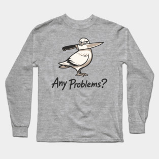 Any Problems? Intimidation Attitude Vibes Long Sleeve T-Shirt