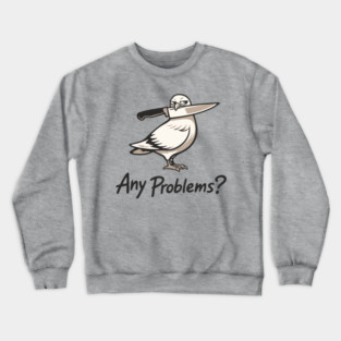Any Problems? Intimidation Attitude Vibes Crewneck Sweatshirt
