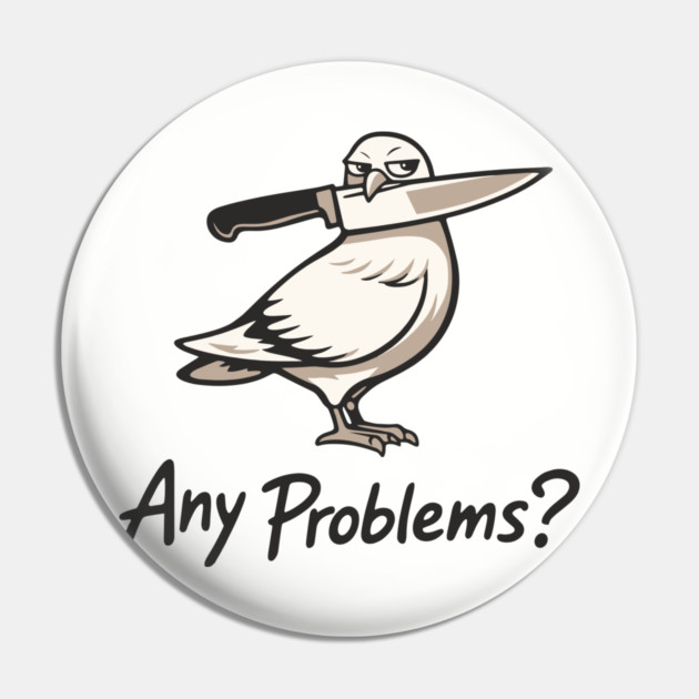 Any Problems? Intimidation Attitude Vibes Pin by Anticorporati