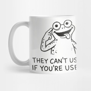 They Can't Use You If You're Useless Anti System Sarcasm Mug