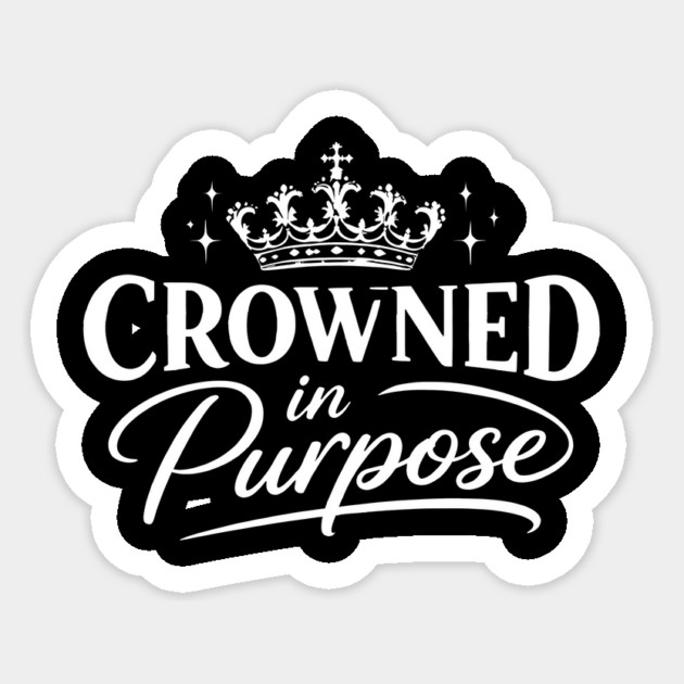 Crowned In Purpose Christian Gift Sticker by Francisca's Store
