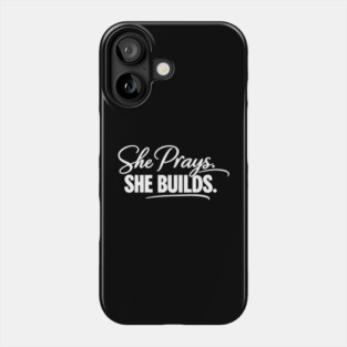 She Prays, She Builds Christian Gift Phone Case