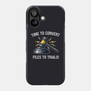 Time To Convert Files To Trials! Phone Case