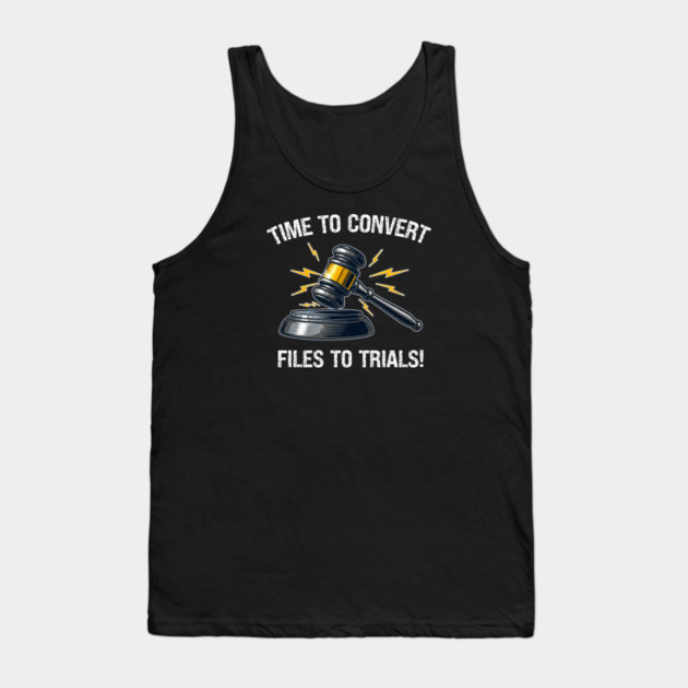 Time To Convert Files To Trials! Tank Top by Charles's Store 8