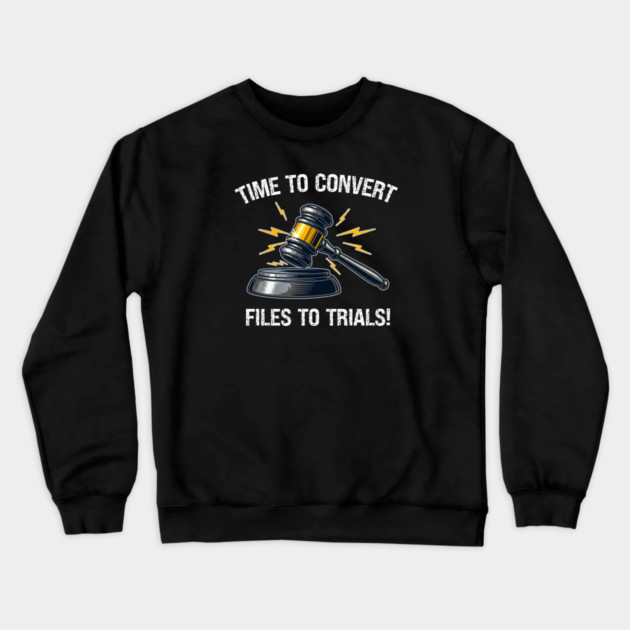 Time To Convert Files To Trials! Crewneck Sweatshirt by Charles's Store 8