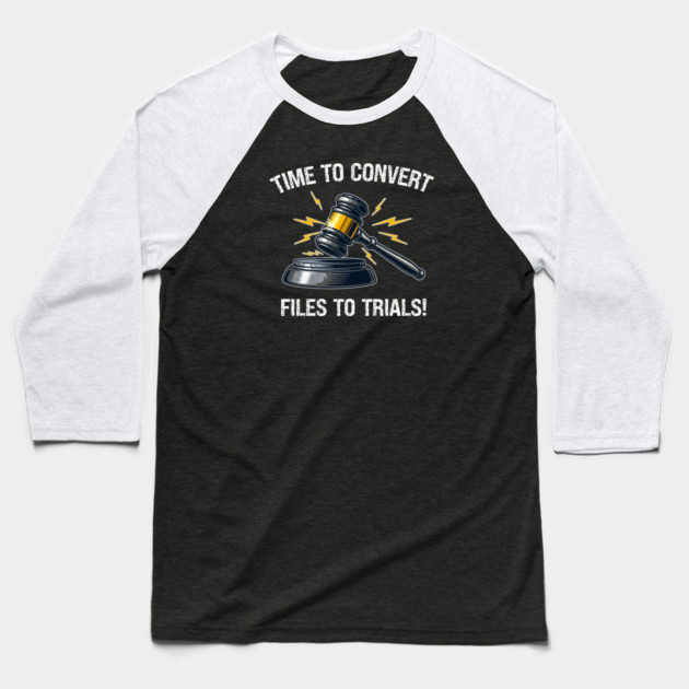 Time To Convert Files To Trials! Baseball T-Shirt by Charles's Store 8