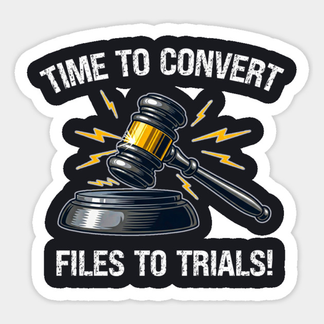 Time To Convert Files To Trials! Sticker by Charles's Store 8