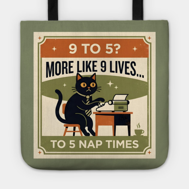 9 TO 5? MORE LIKE 9 LIVES TO 5 NAP TIMES. Tote by Cataura