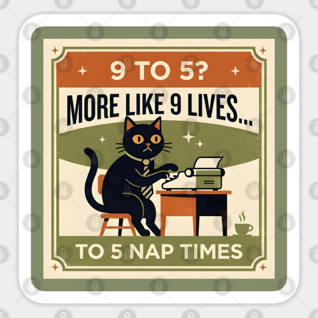 9 TO 5? MORE LIKE 9 LIVES TO 5 NAP TIMES. Sticker by Cataura