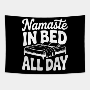 Namaste in Bed All Day Tapestry