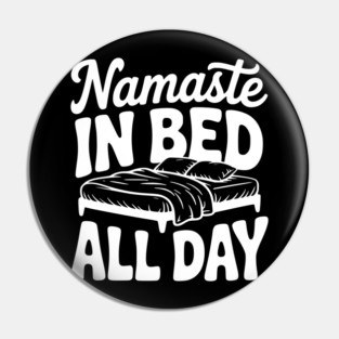 Namaste in Bed All Day Pin