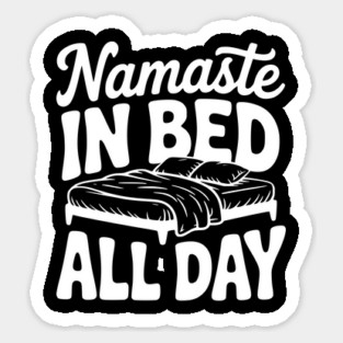 Namaste in Bed All Day Sticker