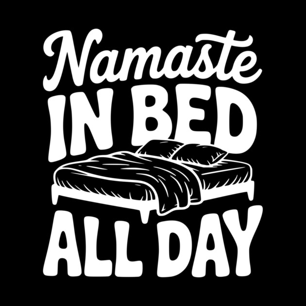 Namaste in Bed All Day by Frank Ring