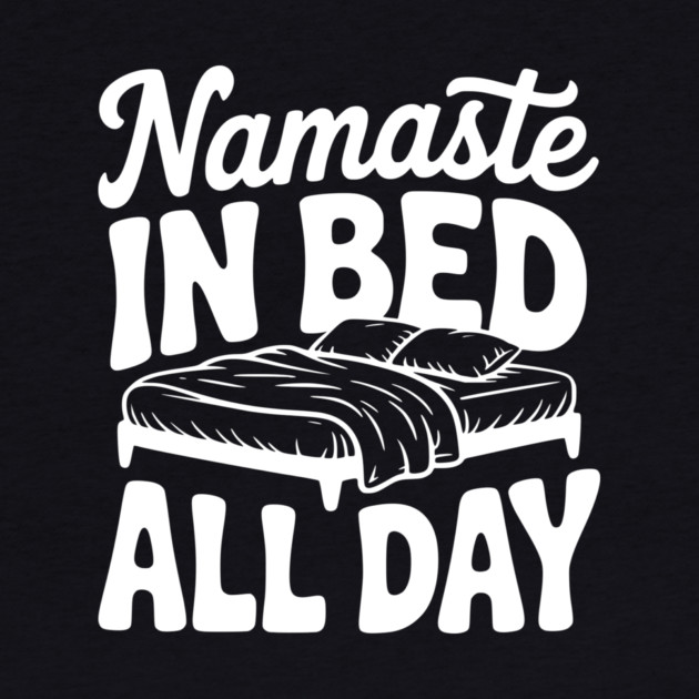 Namaste in Bed All Day by Frank Ring