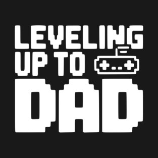 Leveling Up to Dad T-Shirt
