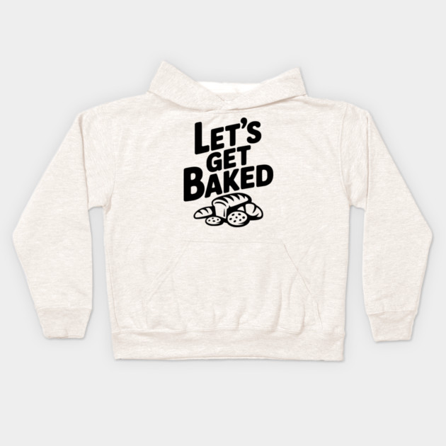 Let's Get Baked Kids Hoodie by Frank Ring