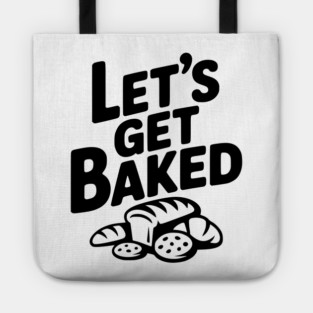 Let's Get Baked Tote