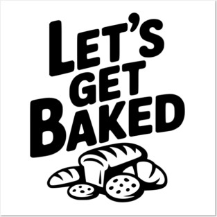 Let's Get Baked Posters and Art