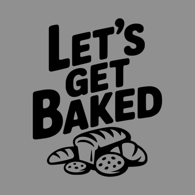Let's Get Baked by Frank Ring