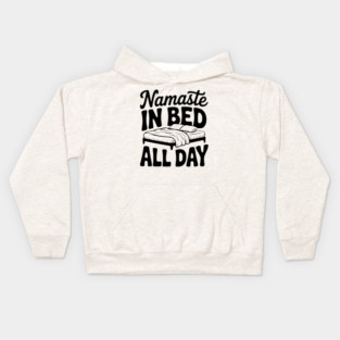 Namaste in Bed All Day Kids Hoodie