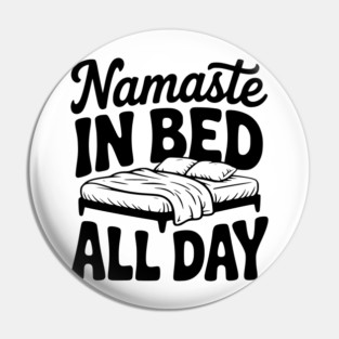 Namaste in Bed All Day Pin