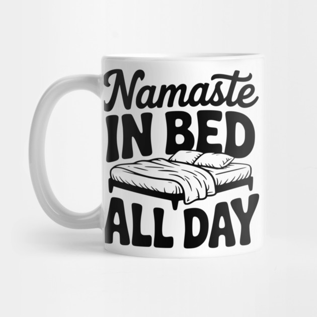 Namaste in Bed All Day by Frank Ring