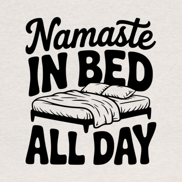 Namaste in Bed All Day by Frank Ring