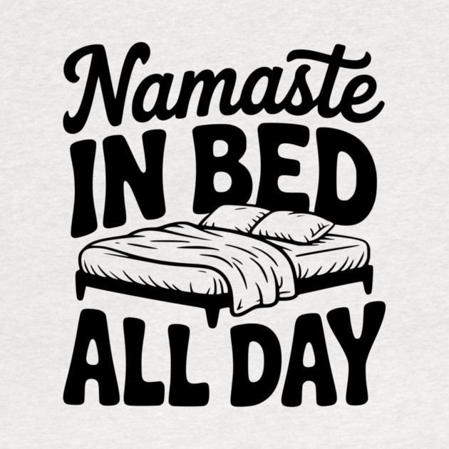 Namaste in Bed All Day by Frank Ring