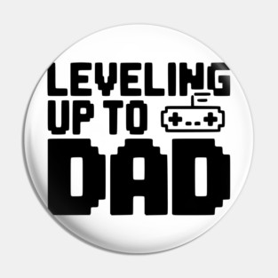 Leveling Up to Dad Pin