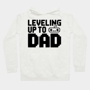Leveling Up to Dad Hoodie