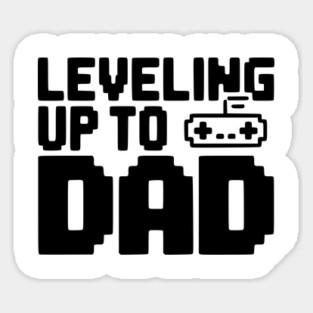Leveling Up to Dad Sticker