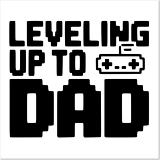 Leveling Up to Dad Posters and Art
