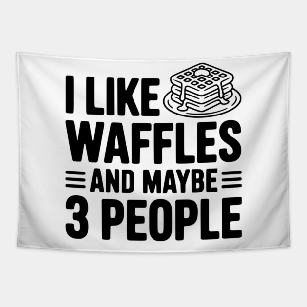 I Like Waffles and Maybe 3 People Tapestry by Frank Ring